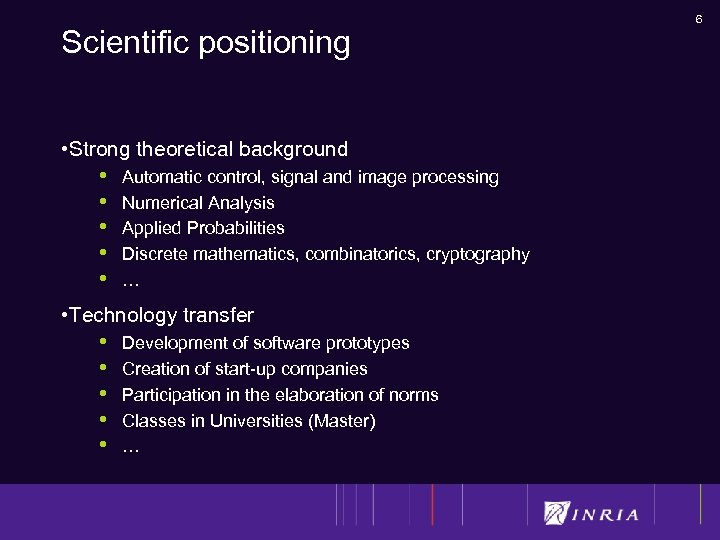 Scientific positioning • Strong theoretical background • • • Automatic control, signal and image