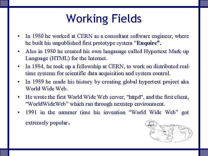 Working Fields • In 1980 he worked at CERN as a consultant software engineer,