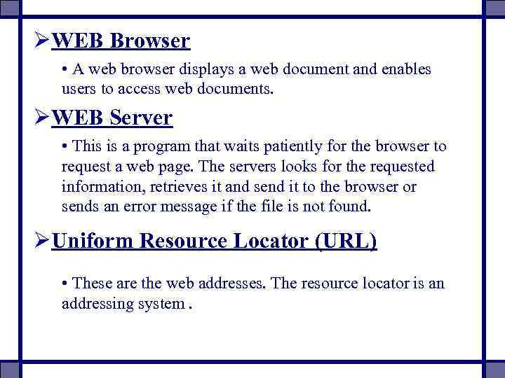 ØWEB Browser • A web browser displays a web document and enables users to