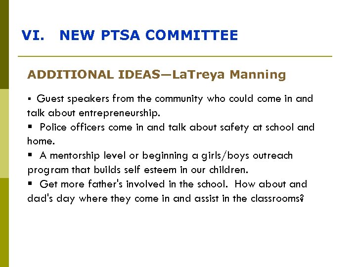 VI. NEW PTSA COMMITTEE ADDITIONAL IDEAS—La. Treya Manning Guest speakers from the community who