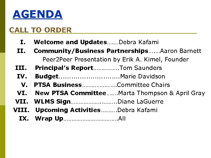 AGENDA CALL TO ORDER I. Welcome and Updates…. …Debra Kafami II. Community/Business Partnerships…. …Aaron