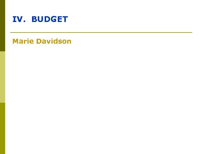 IV. BUDGET Marie Davidson 