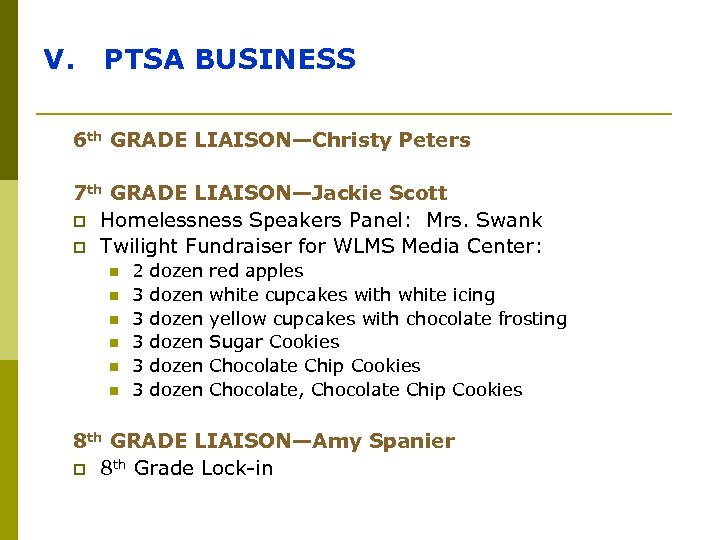 V. PTSA BUSINESS 6 th GRADE LIAISON—Christy Peters 7 th GRADE LIAISON—Jackie Scott p