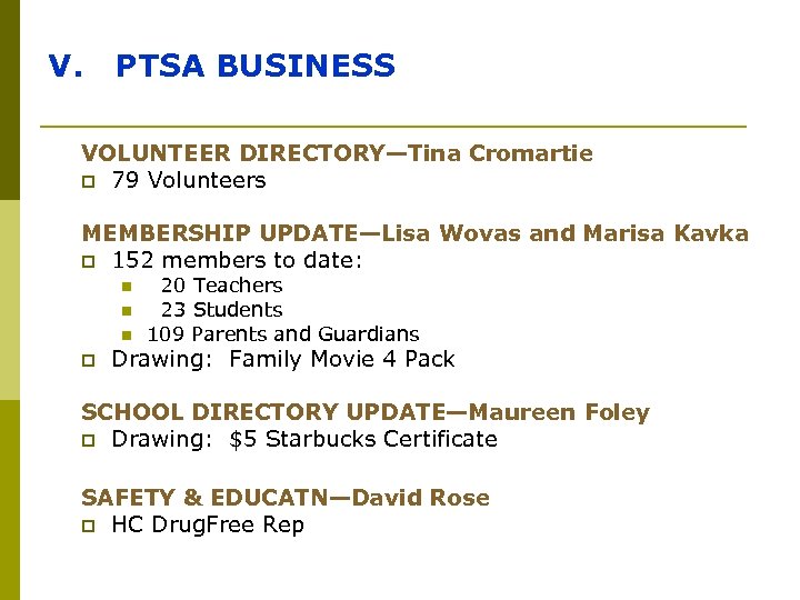 V. PTSA BUSINESS VOLUNTEER DIRECTORY—Tina Cromartie p 79 Volunteers MEMBERSHIP UPDATE—Lisa Wovas and Marisa