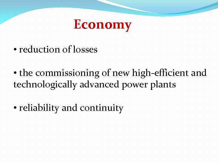 Economy • reduction of losses • the commissioning of new high-efficient and technologically advanced