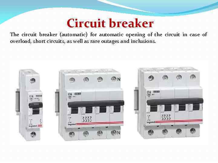Circuit breaker The circuit breaker (automatic) for automatic opening of the circuit in case