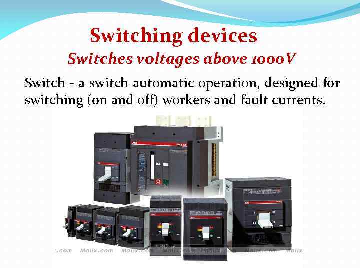 Switching devices Switches voltages above 1000 V Switch - a switch automatic operation, designed