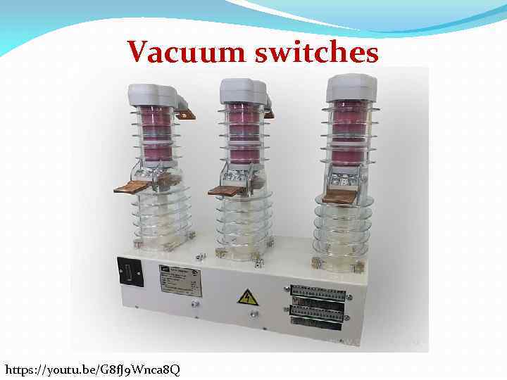 Vacuum switches https: //youtu. be/G 8 f. J 9 Wnca 8 Q 