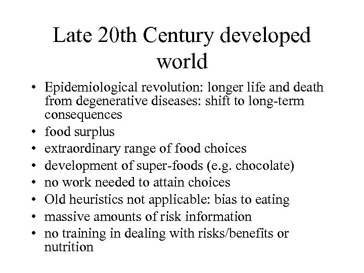 Late 20 th Century developed world • Epidemiological revolution: longer life and death from