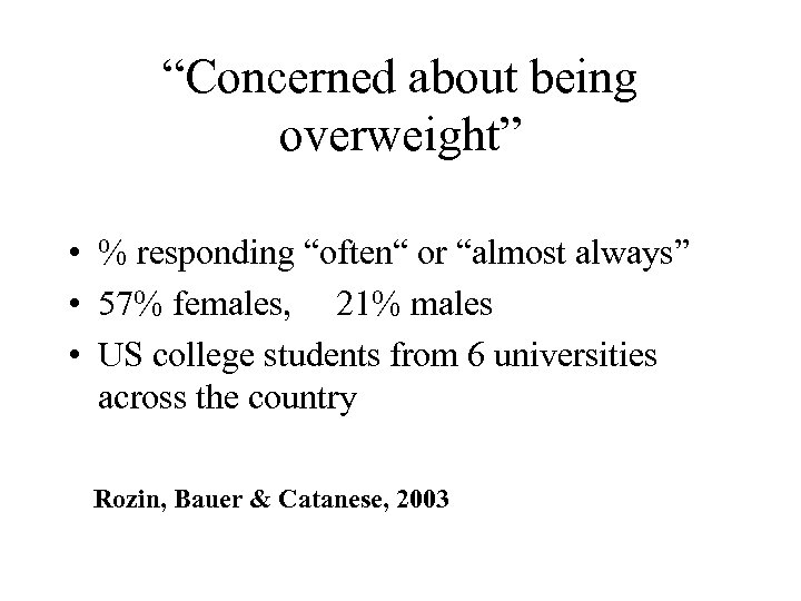 “Concerned about being overweight” • % responding “often“ or “almost always” • 57% females,