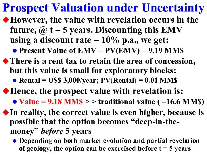 Prospect Valuation under Uncertainty u. However, the value with revelation occurs in the future,