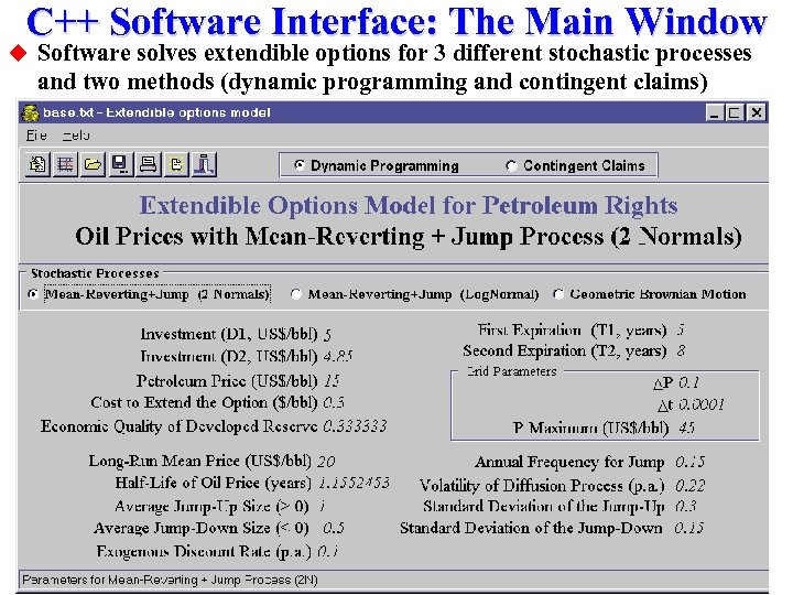 C++ Software Interface: The Main Window u Software solves extendible options for 3 different
