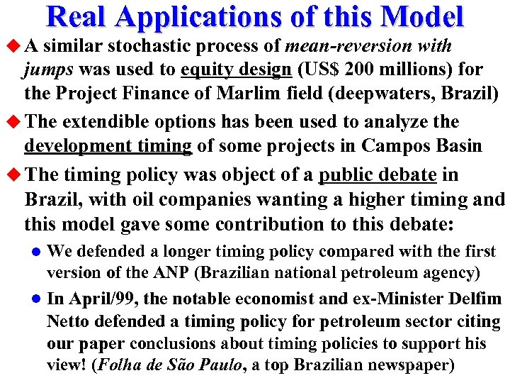 Real Applications of this Model u A similar stochastic process of mean-reversion with jumps