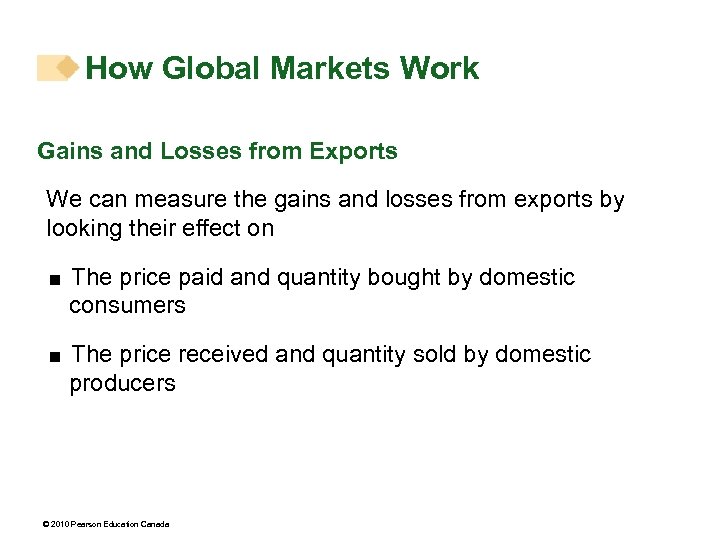 How Global Markets Work Gains and Losses from Exports We can measure the gains