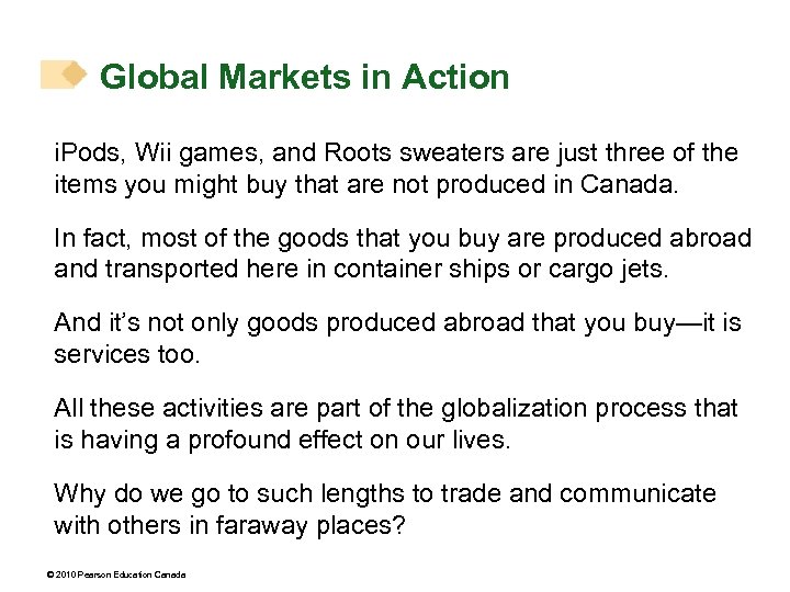 Global Markets in Action i. Pods, Wii games, and Roots sweaters are just three