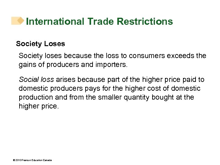 International Trade Restrictions Society Loses Society loses because the loss to consumers exceeds the