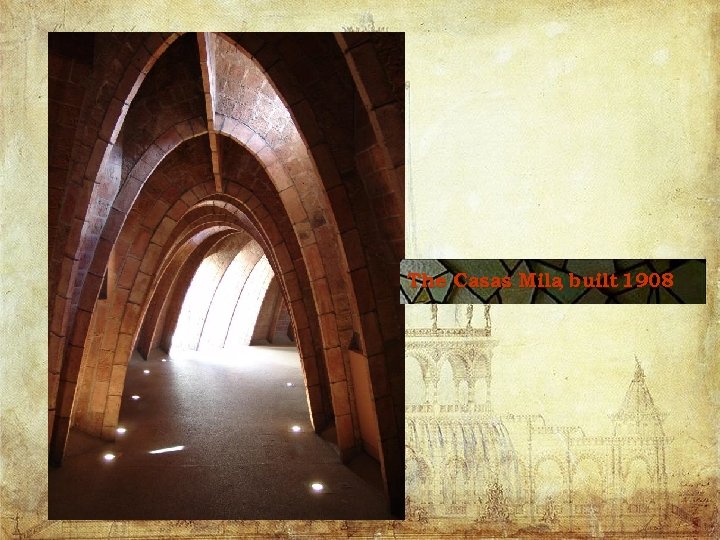 The Casas Mila built 1908 , 