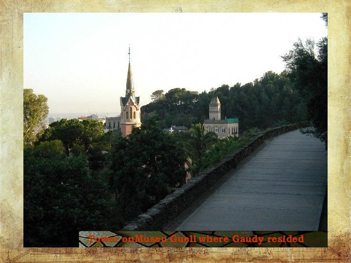 Tower on. Museu Guell where Gaudy resided 