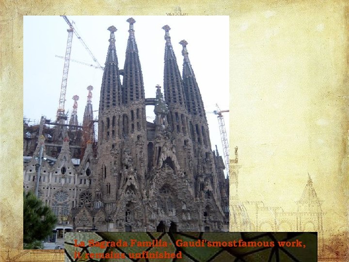 La Sagrada Familia - Gaudi'smost famous work, it remains unfinished 