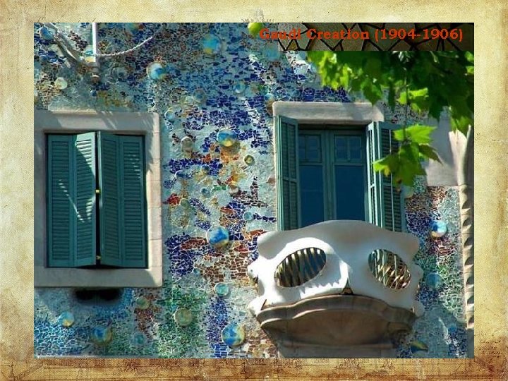 Gaudi Creation (1904 -1906) 