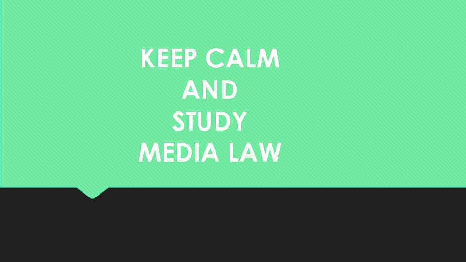 KEEP CALM AND STUDY MEDIA LAW 
