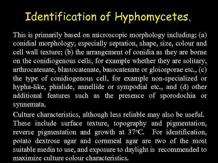 Identification of Hyphomycetes. This is primarily based on microscopic morphology including; (a) conidial morphology,