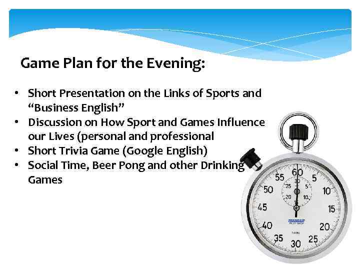 Game Plan for the Evening: • Short Presentation on the Links of Sports and