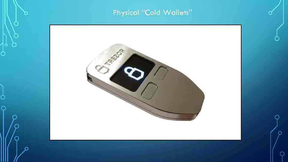 Physical “Cold Wallets” 