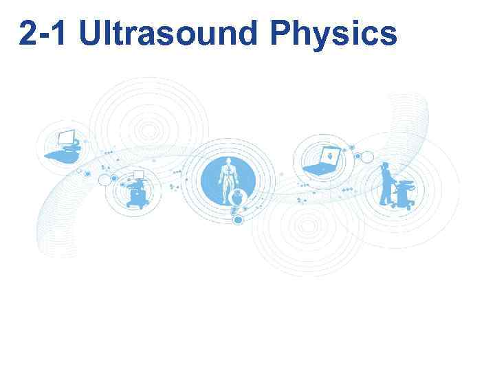 2 -1 Ultrasound Physics 