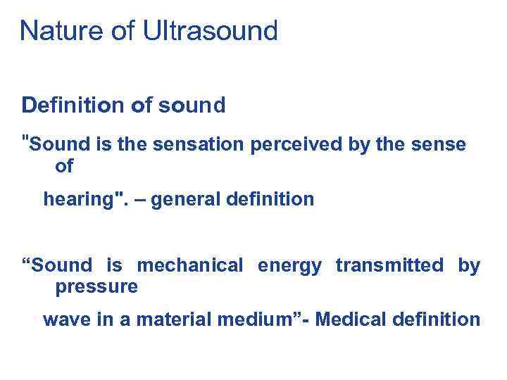 Nature of Ultrasound Definition of sound 