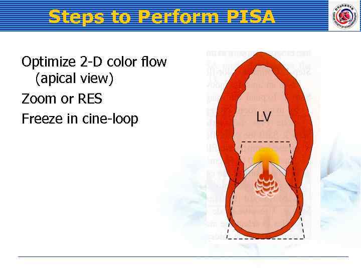 Steps to Perform PISA Optimize 2 -D color flow (apical view) Zoom or RES