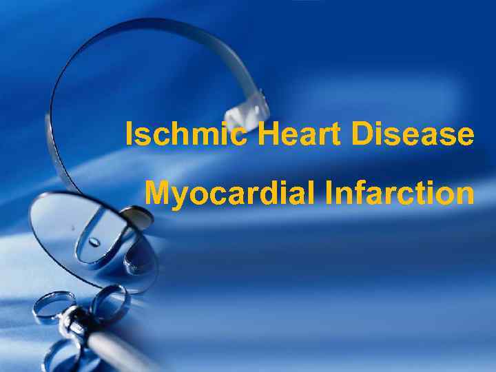 Ischmic Heart Disease Myocardial Infarction 