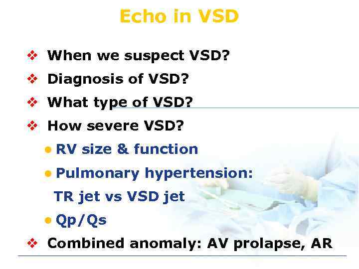 Echo in VSD v When we suspect VSD? v Diagnosis of VSD? v What