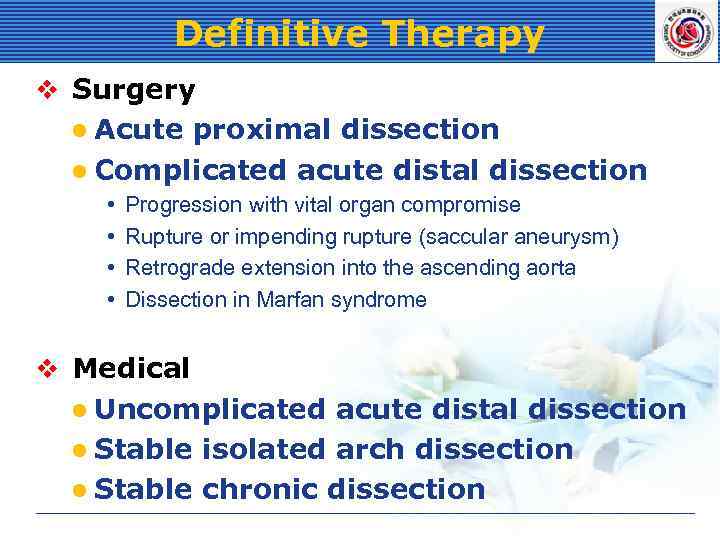Definitive Therapy v Surgery l Acute proximal dissection l Complicated acute distal dissection •