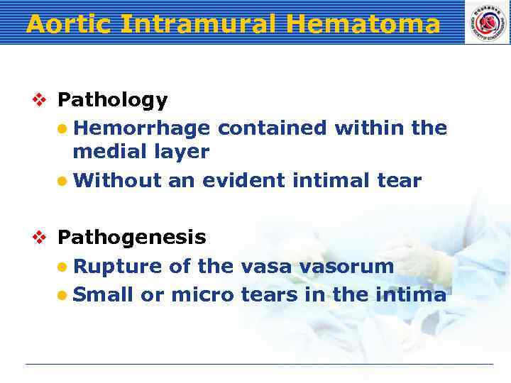 Aortic Intramural Hematoma v Pathology l Hemorrhage contained within the medial layer l Without