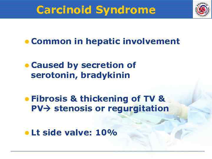 Carcinoid Syndrome l Common in hepatic involvement l Caused by secretion of serotonin, bradykinin