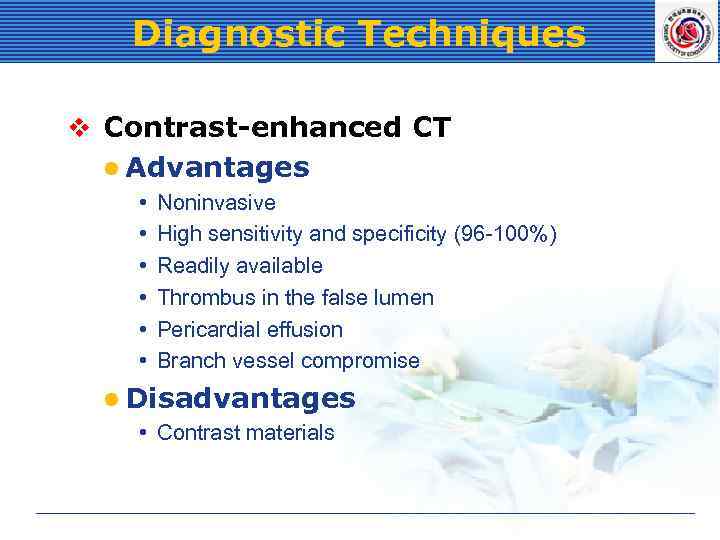 Diagnostic Techniques v Contrast-enhanced CT l Advantages • • • Noninvasive High sensitivity and