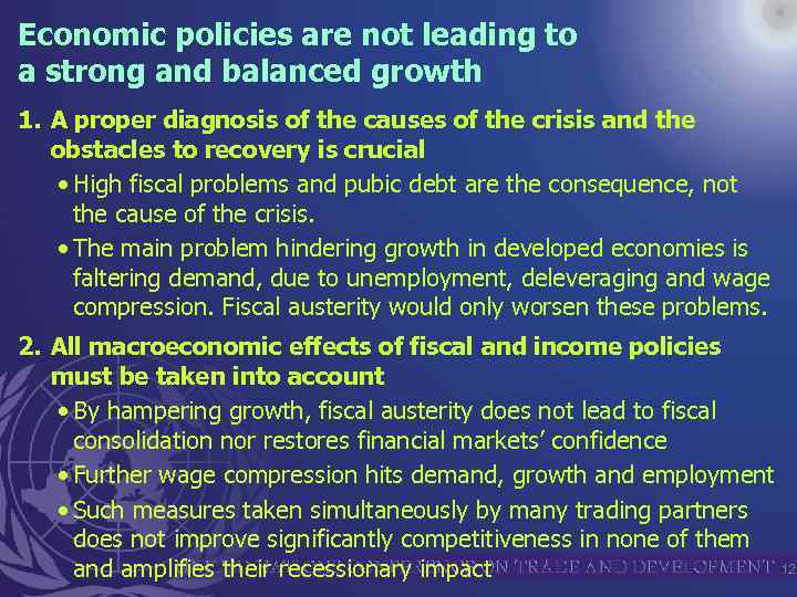 Economic policies are not leading to a strong and balanced growth 1. A proper