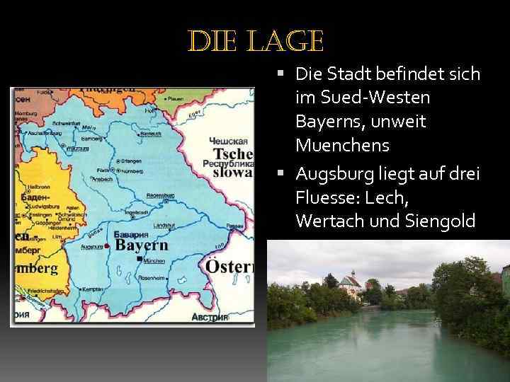 die lage Die Stadt befindet sich im Sued-Westen Bayerns, unweit Muenchens Augsburg liegt auf