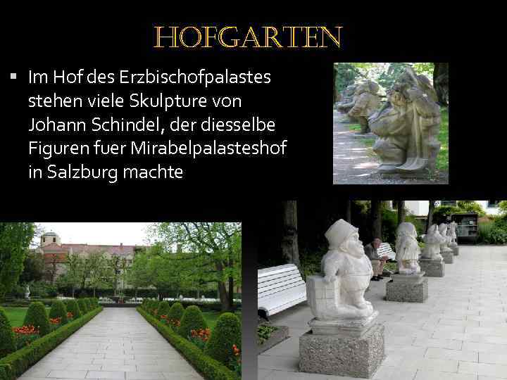 hofgarten Im Hof des Erzbischofpalastes stehen viele Skulpture von Johann Schindel, der diesselbe Figuren