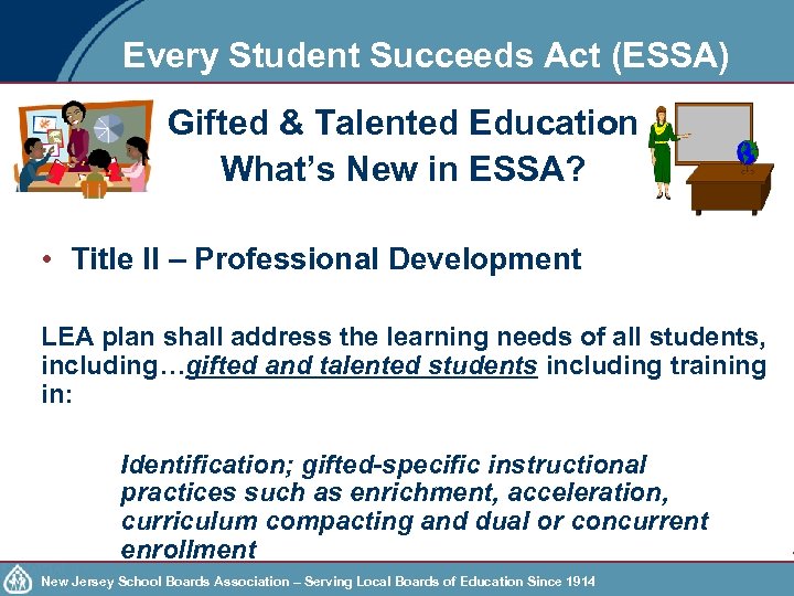 Every Student Succeeds Act (ESSA) Gifted & Talented Education What’s New in ESSA? •