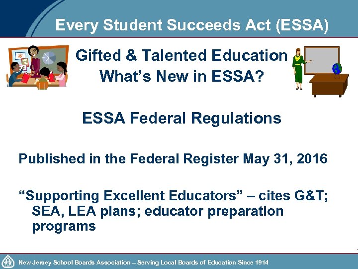 Every Student Succeeds Act (ESSA) Gifted & Talented Education What’s New in ESSA? ESSA