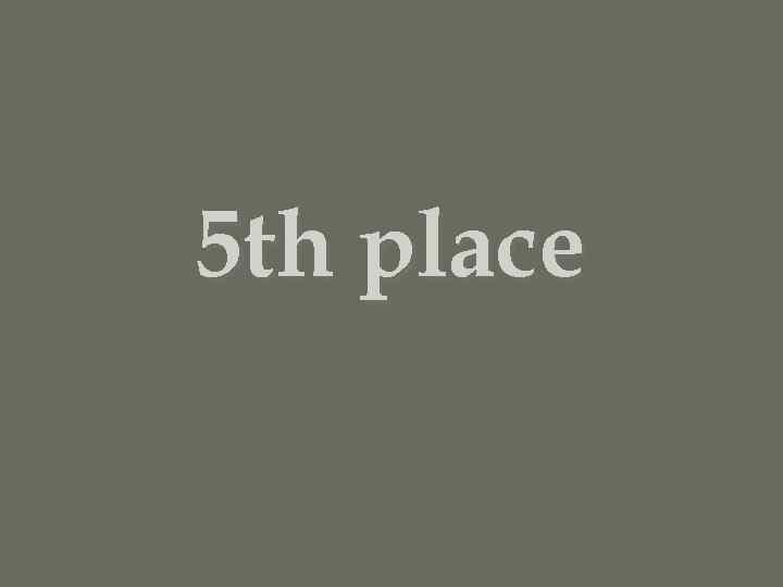 5 th place 