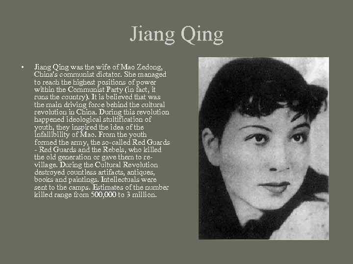 Jiang Qing • Jiang Qing was the wife of Mao Zedong, China's communist dictator.