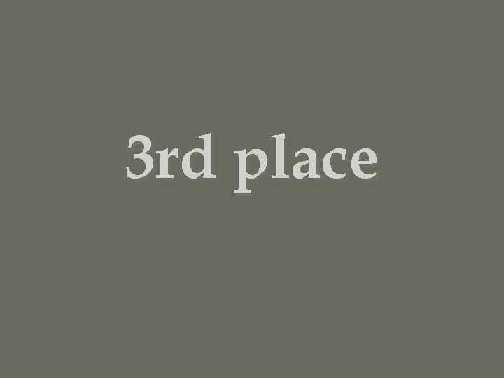 3 rd place 