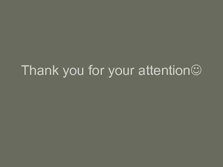 Thank you for your attention 