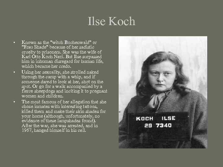 Ilse Koch • • • Known as the 