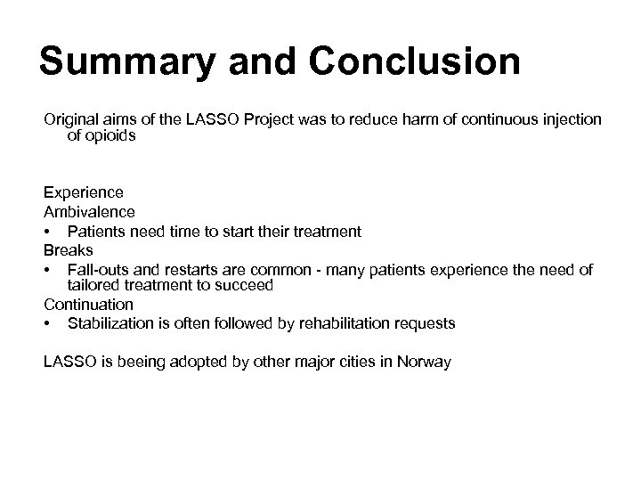 Summary and Conclusion Original aims of the LASSO Project was to reduce harm of