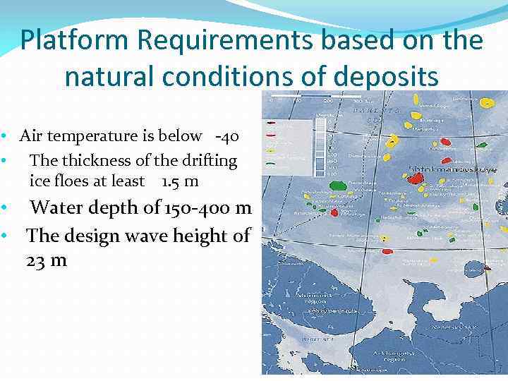 Platform Requirements based on the natural conditions of deposits • Air temperature is below