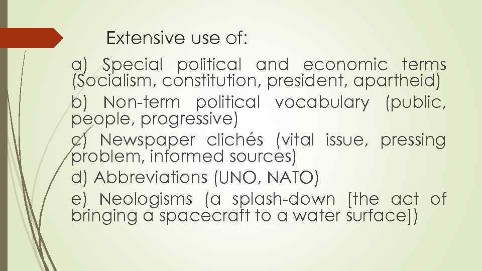 Extensive use of: a) Special political and economic terms (Socialism, constitution, president, apartheid) b)